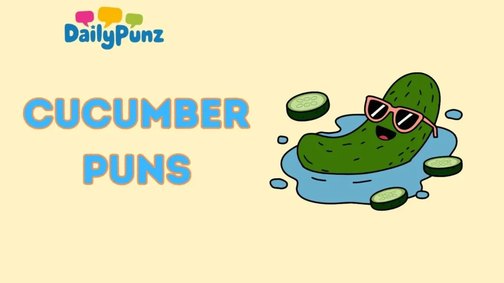 Cool as a Cucumber Puns