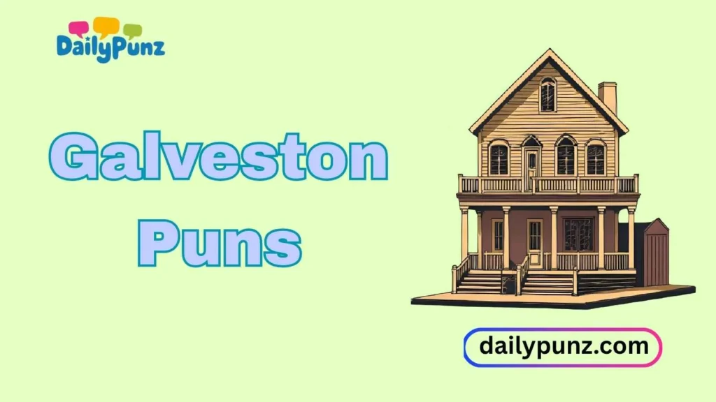 Historic Galveston Puns
