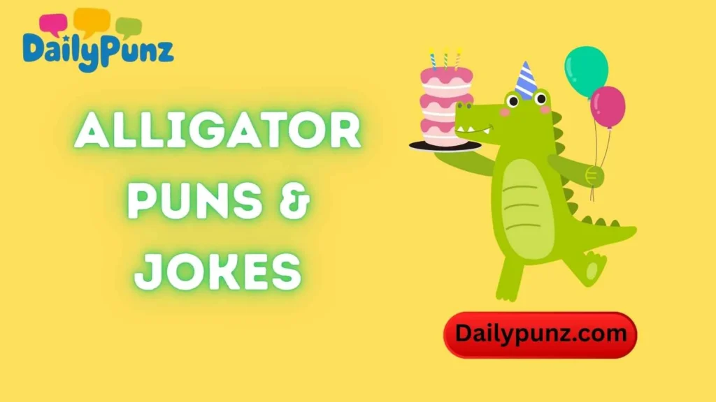 Alligator Birthday Puns