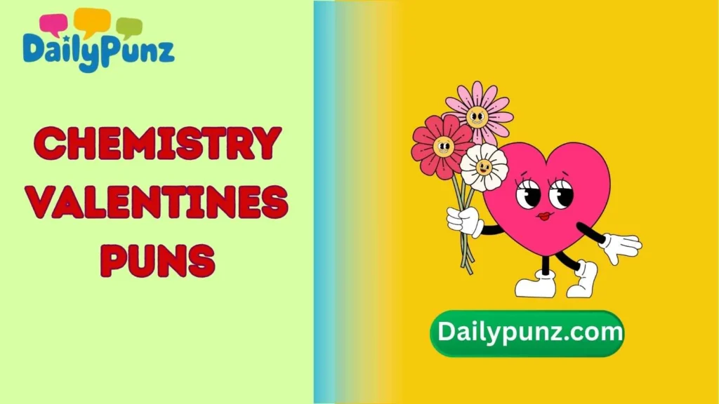 Flirty Chemistry Valentines Puns