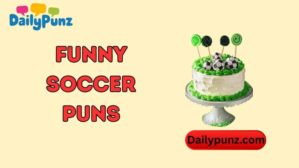 Funny Soccer Birthday Puns