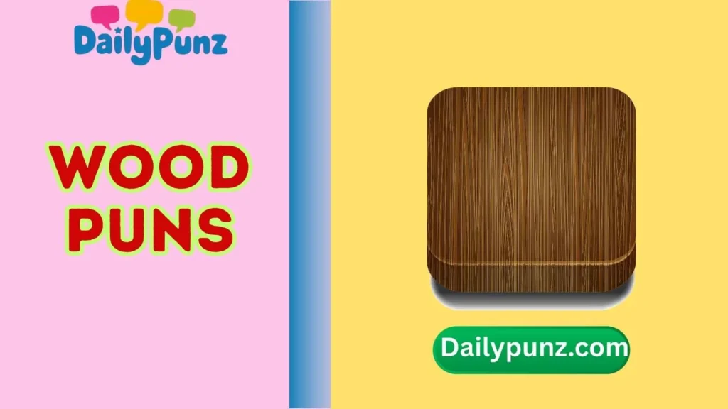 Wood Puns One Liners