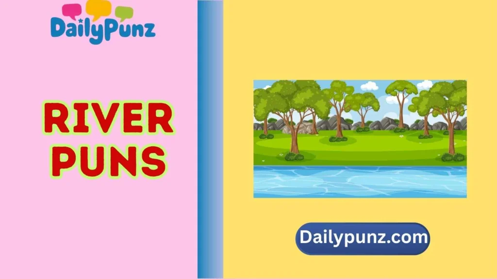 Cute River Puns 