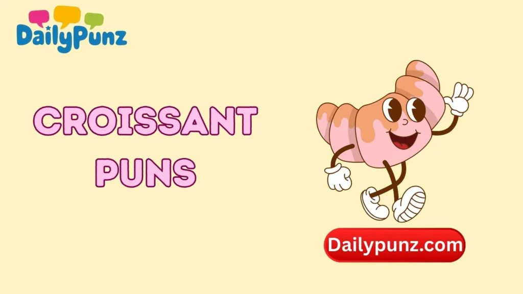 Croissant Puns