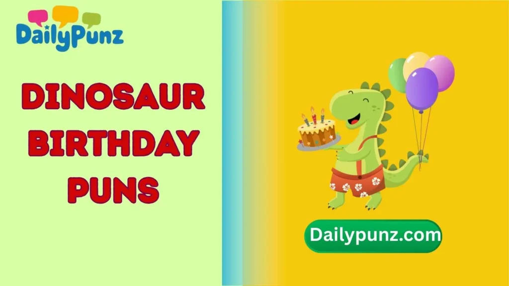 Dinosaur Birthday Puns