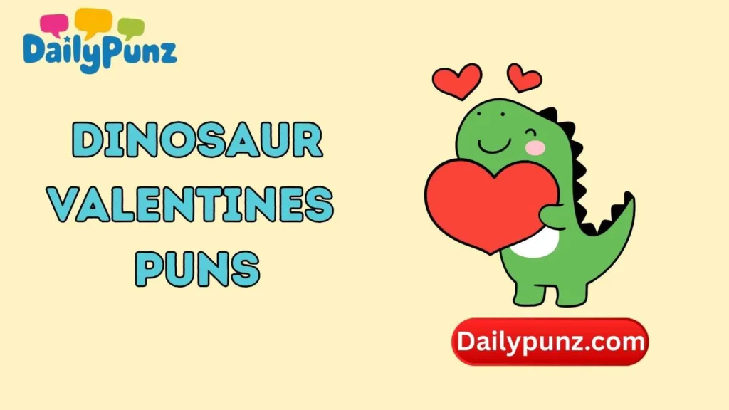 Dinosaur Valentines Puns